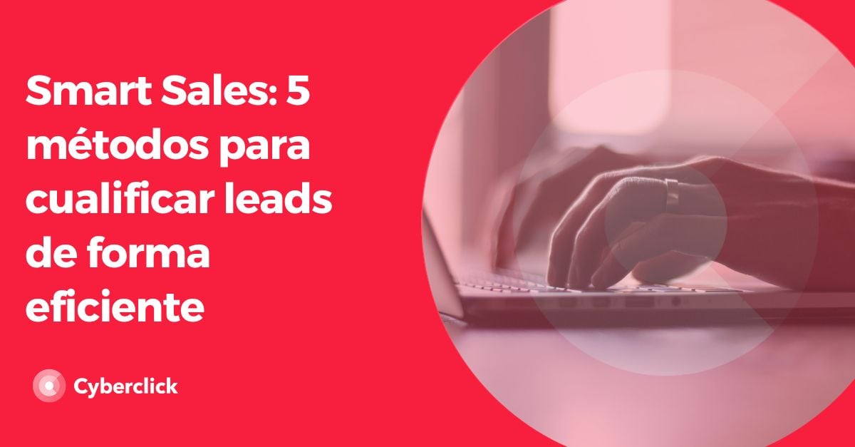 Smart Sales 5 métodos para cualificar leads de forma eficiente